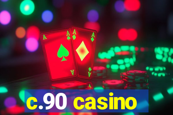 c.90 casino